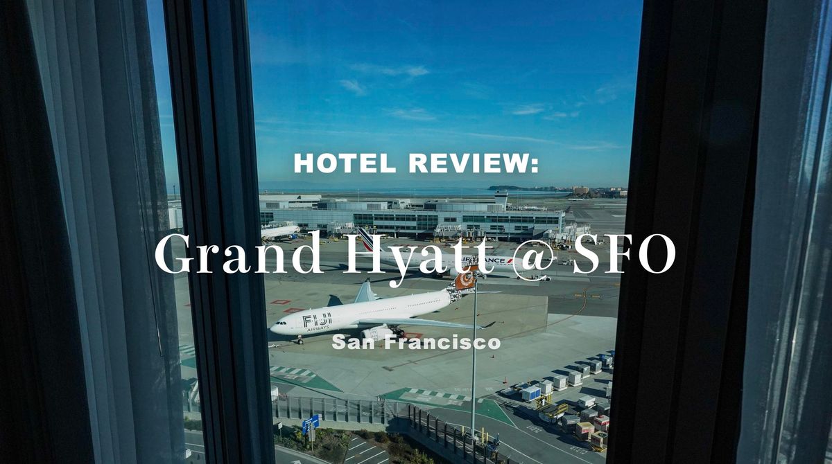 Review: Grand Hyatt at SFO
